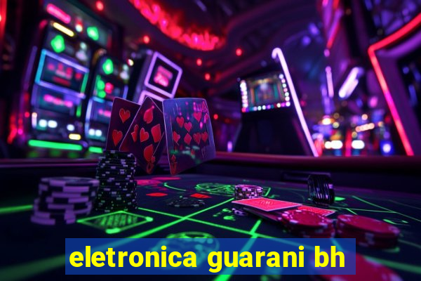 eletronica guarani bh